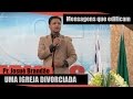 Pr Josué Brandão Uma Igreja Divorciada Pr Josué Brandão Uma Igreja Divorciada