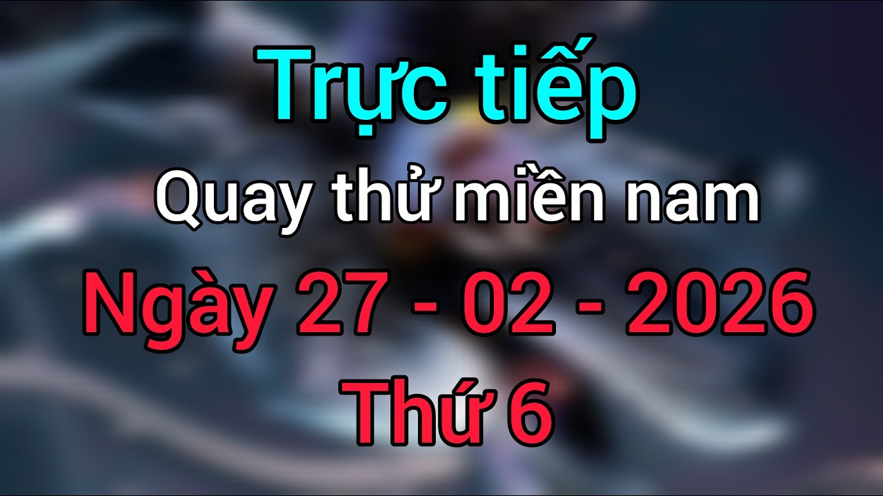 Kết Quả Xổ Số Miền Nam Vĩnh Long Bình Dương Trà Vinh Thứ 6 Ngày 27 - 02 - 2026