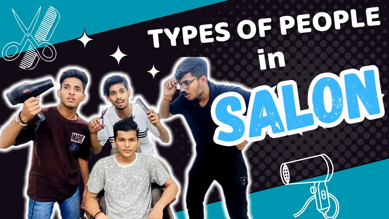 Types of People In SALON || People In Salon || Youth Trouble Makers