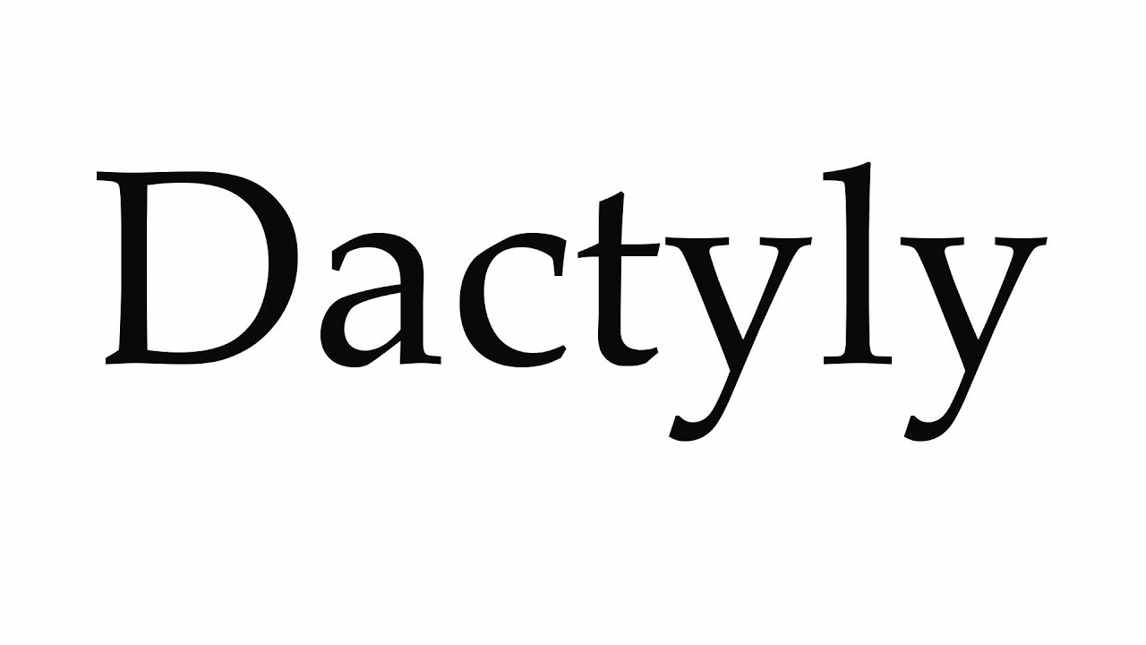 How to Pronounce Dactyly - YouTube