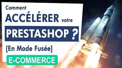 Accélérer Prestashop en mode Fusée