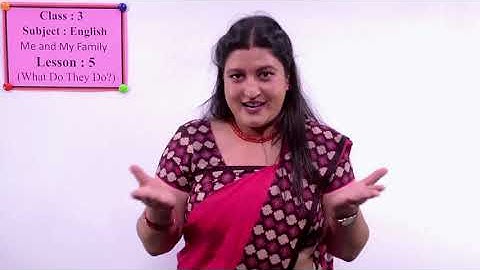 13. Class 3 | English | Me and My Family | Lesson 5 | What do they do