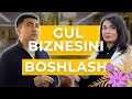 Gul do’kon biznesini 0 dan boshlash