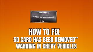 How to fix SD Card has been removed” warning in Chevy vehicle