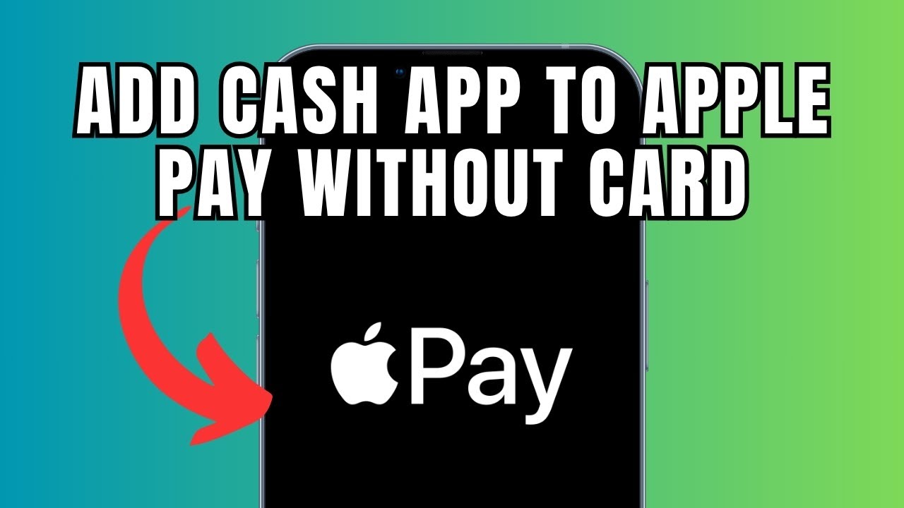 How To Add Cash App to Apple Pay Without Card?