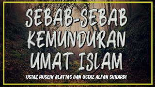 Sebab-sebab Kemunduran Umat Islam || Ustaz Husein Alattas dan Ustaz Alfan Sunardi