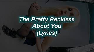 The Pretty Reckless || About You || (Lyrics)