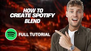 How To Create Spotify Blend [2026 Full Guide]