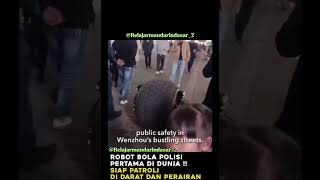 Terbaru Dari China Yaitu Teknologi Keamanan Berbentuk Bola Pertama Dunia ゚Viral