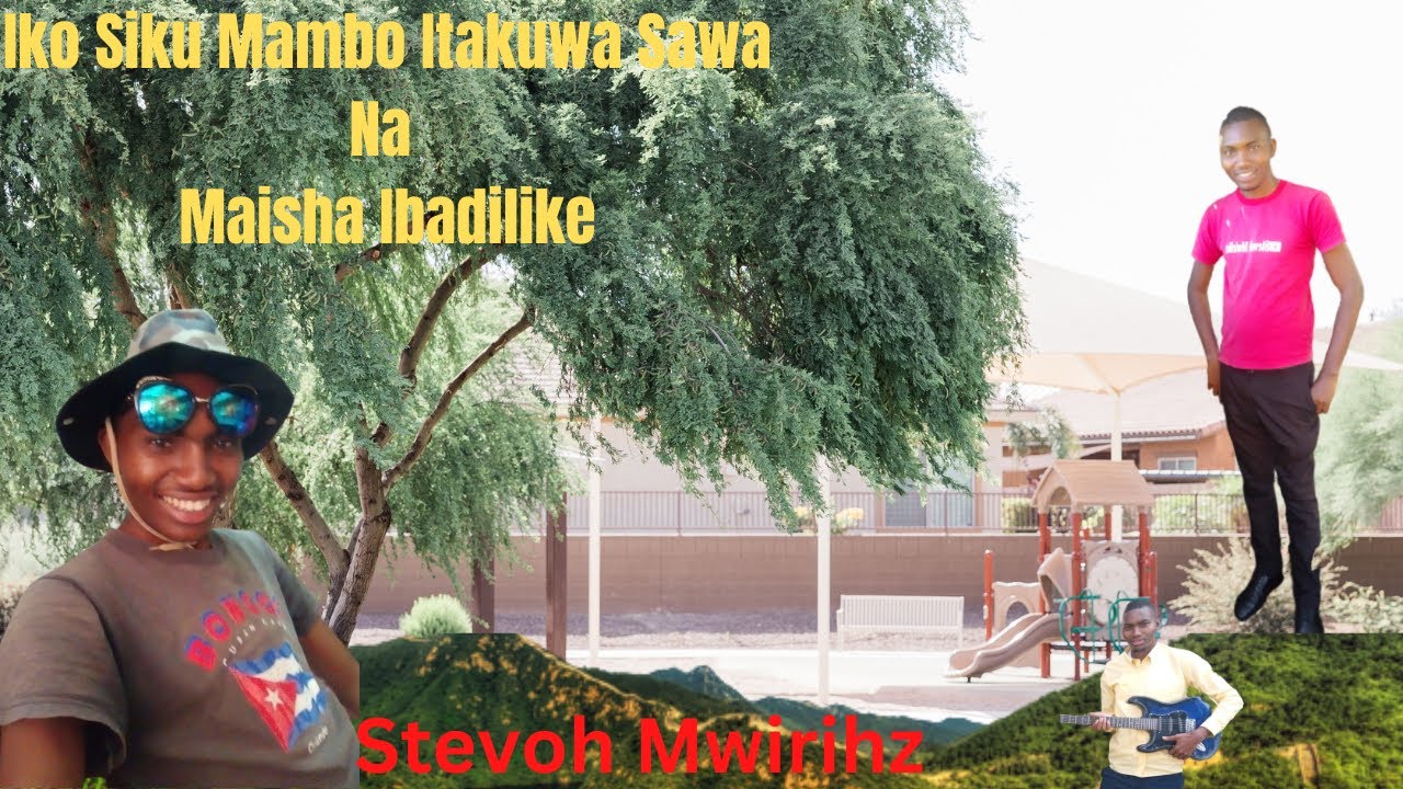 Iko Siku Mambo Itakuwa Sawa Na Maisha Itabadilika Swahili Gospel Song