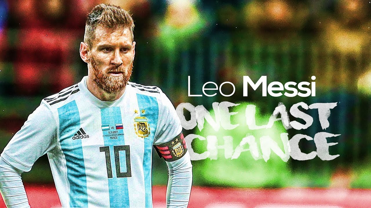 Lionel Messi ● One Last Chance - World Cup 2018 HD