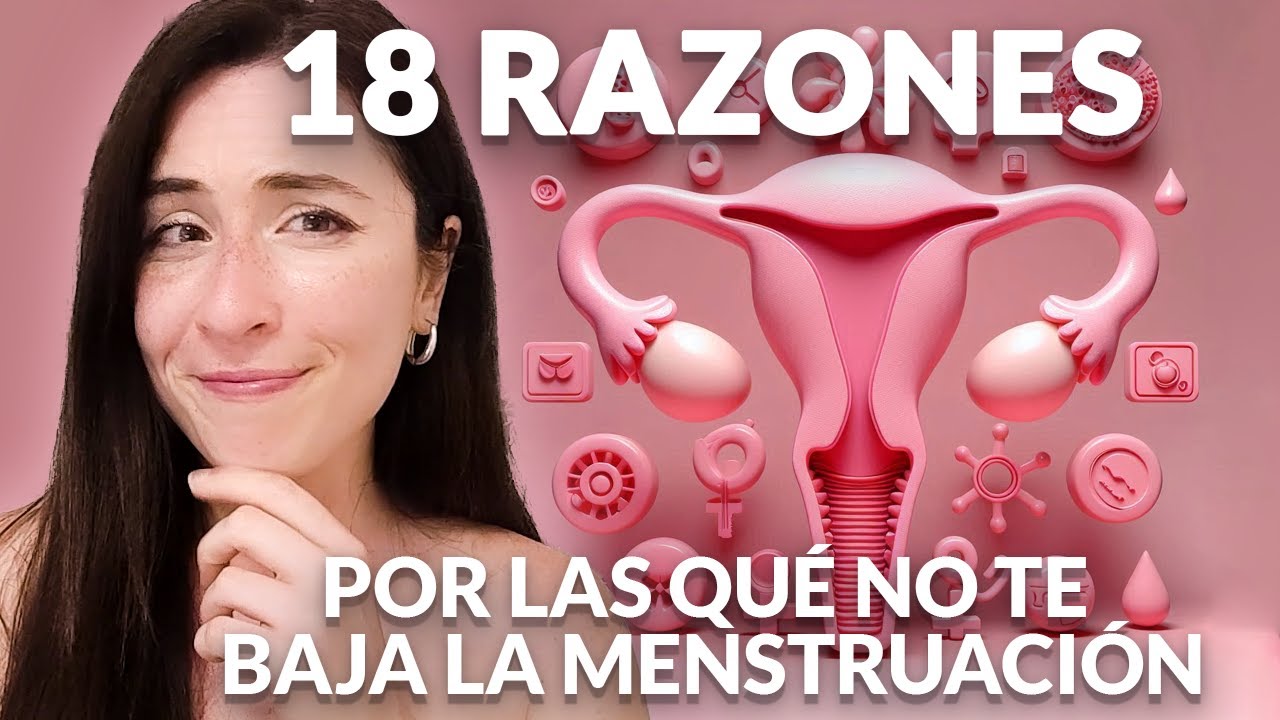 18 Razones por las que NO TE BAJA la MENSTRUACIÓN Causas de Amenorrea