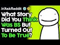 What Story Did You Think Was BS But Turned Out To Be True? r/AskReddit Reddit Stories  | Top Posts