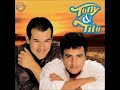 As 11 melhores de Tony e Tito.