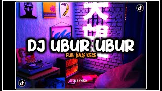 DJ UBUR UBUR FULL BASS KECE