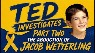 Ted Investigates Jacob Wetterling Part 2 Minnesota Biggest Cold Case Solved