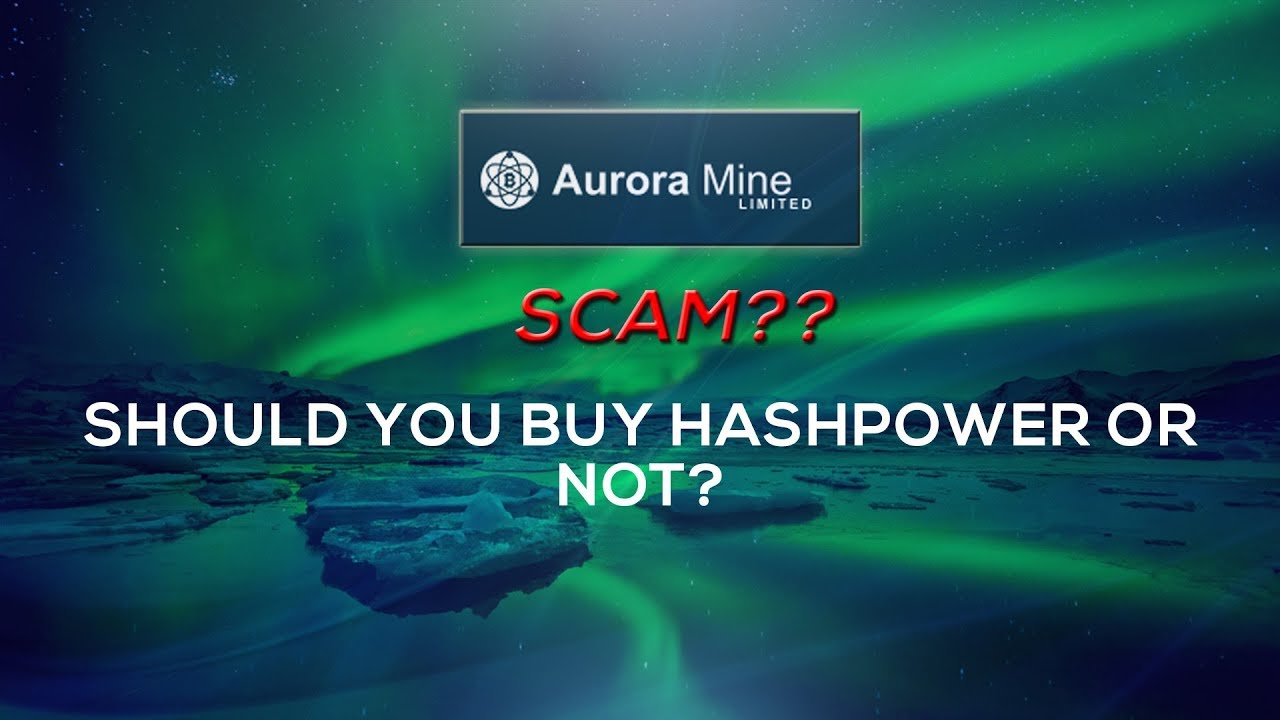 Aurora Mine Scam?? -  Should You Buy HashPower or Not?