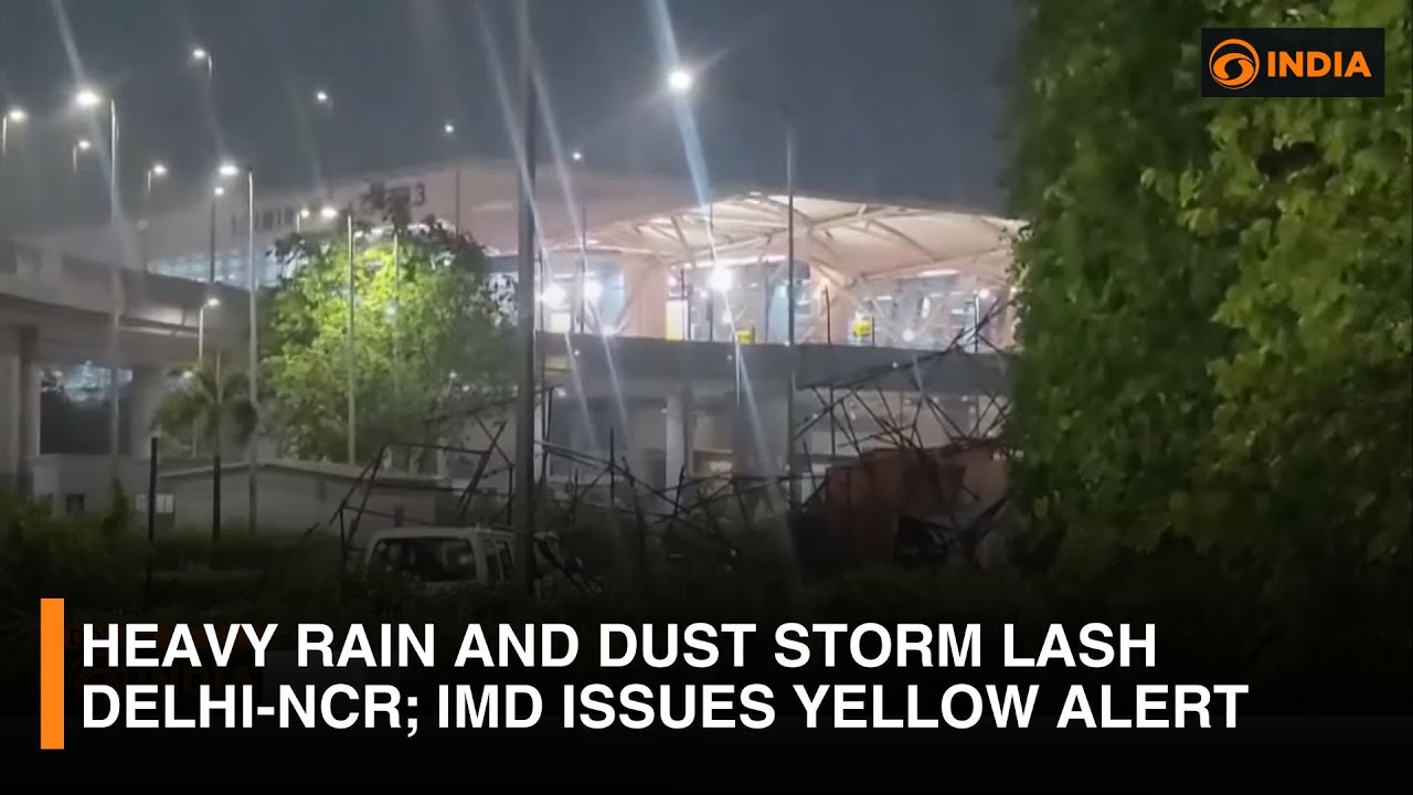 Heavy Rain and Dust Storm Lash Delhi-NCR; IMD Issues Yellow Alert ...