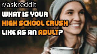 Your high school crush as an adult? (r/askreddit Reddit Stories | Top Posts)