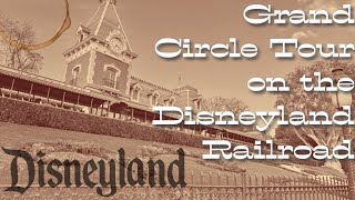 Grand Circle Tour on the Disneyland Railroad ~ May 2024