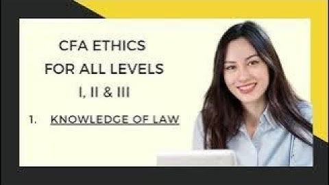 Mastering CFA Ethics: Ethical Standards for All CFA Exam Levels _ 1 (A) Knowledge of the law