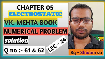 L-24 |  vk mehta objective chapter 5 numerical solution | Electrostatics | Q no - 61 , 62 | hindi .