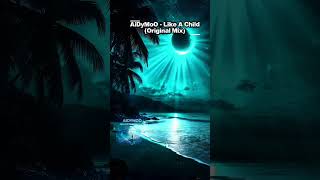 Aidymoo  Like A Child original Mix   aidymoooproducer 