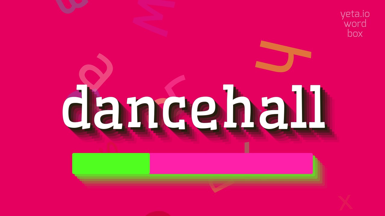 DANCEHALL - HOW TO SAY DANCEHALL?