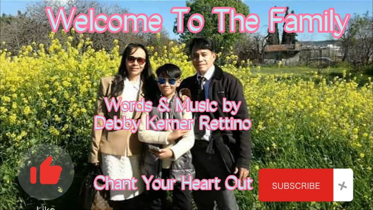Welcome To The Family - Words & Music by Debby Kerner Rettino - Chant Your Heart Out
