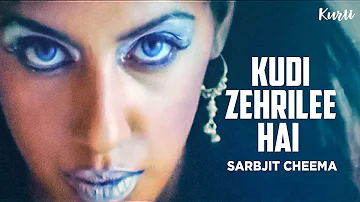 Kudi Zehrilee Hai Sarbjit Cheema | Kurti Full Song