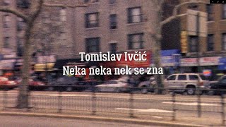 Download Lagu Tomislav Ivčić - Neka, neka, nek' se zna (Official lyric video) MP3