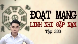 CHUYỆN MA CHÚ 3 DUY | TẬP 333: ĐOẠT MẠNG - LINH NHI GẶP NẠN