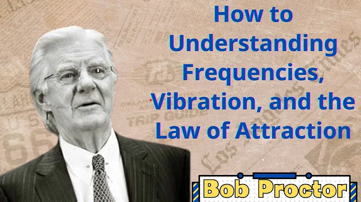 How to Understanding Frequencies, Vibration, and the Law of Attraction | Bob Proctor 2024