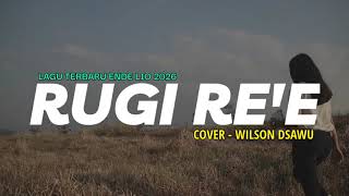 LAGU TERBARU ENDE LIO 2026 | RUGI RE'E - COVER WILSON DSAWU (OFFICIAL LYRIC VIDEO)