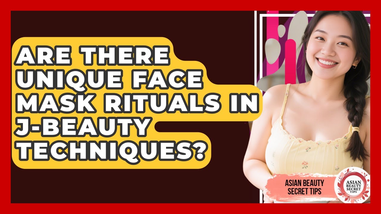 Are There Unique Face Mask Rituals in J-Beauty Techniques? | Asian Beauty Secret Tips News