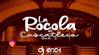 La Rocola Del Cuscatleco Vol.2 - Dj Erick El Cuscatleco