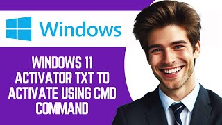 Windows 11 Activator Txt To Activate Using Cmd Command