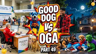 Good Dog Vs Oga Saga Part 49