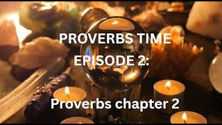 PROVERBS TIME Ep2: Meditating on Proverbs 2