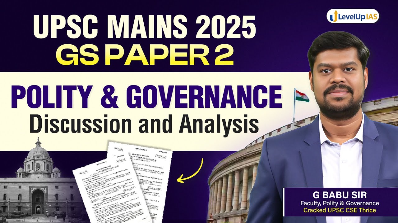 🔴UPSC Mains 2025- GS Paper 2 Polity & Governance Analysis & Discussion ...