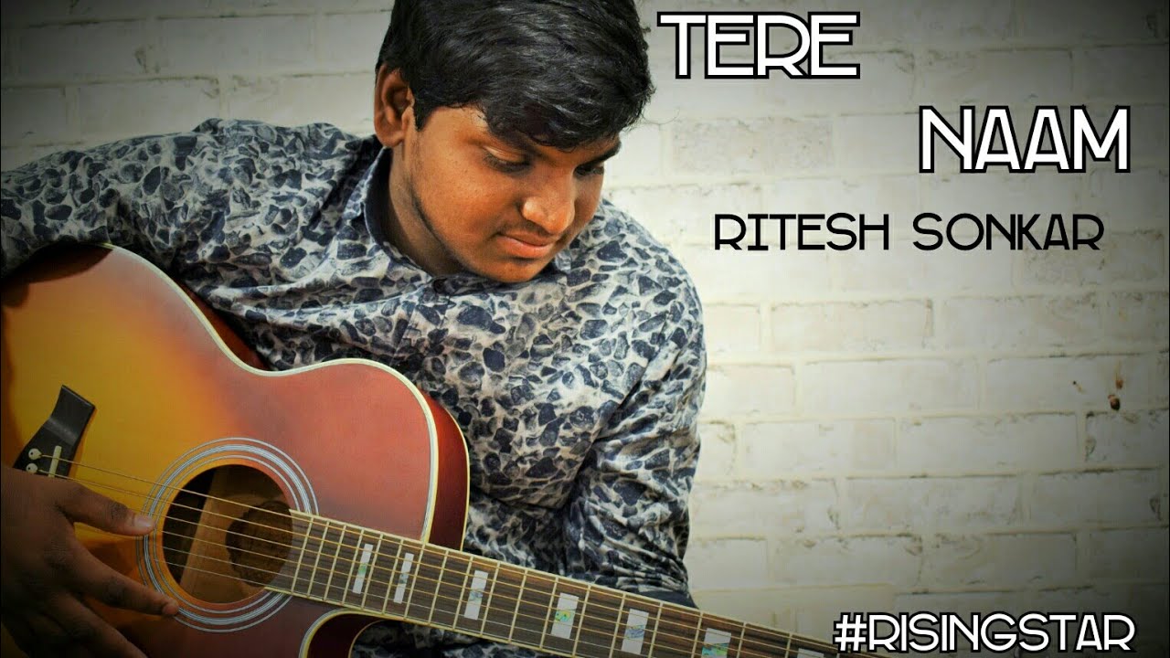 Tere Naam Ritesh Sonkar Unplugged Vicky Singh Salman Khan Risingstar Youtube youtube