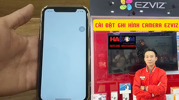 Hướng dẫn cài đặt ghi hình camera ezviz ở điện thoại (ghi liên tục - ghi theo chuyển động -mới 2025)