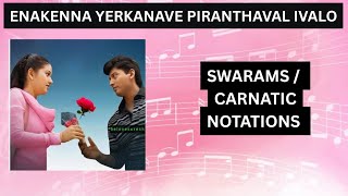 Enakenna Yerkanave Piranthaval Ivalo- Swarams / Carnatic Notations