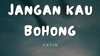 Fatin - Jangan Kau Bohong (Lirik)