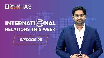 International Relations this Week for UPSC Prelims 2023 | Episode-95 | IR for UPSC CSE | IAS Exam
