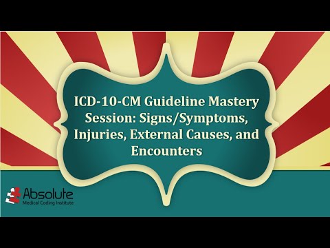 ICD 10 CM Guideline Mastery Week 8 Signs/Symptoms Injuries External Causes and Encounters