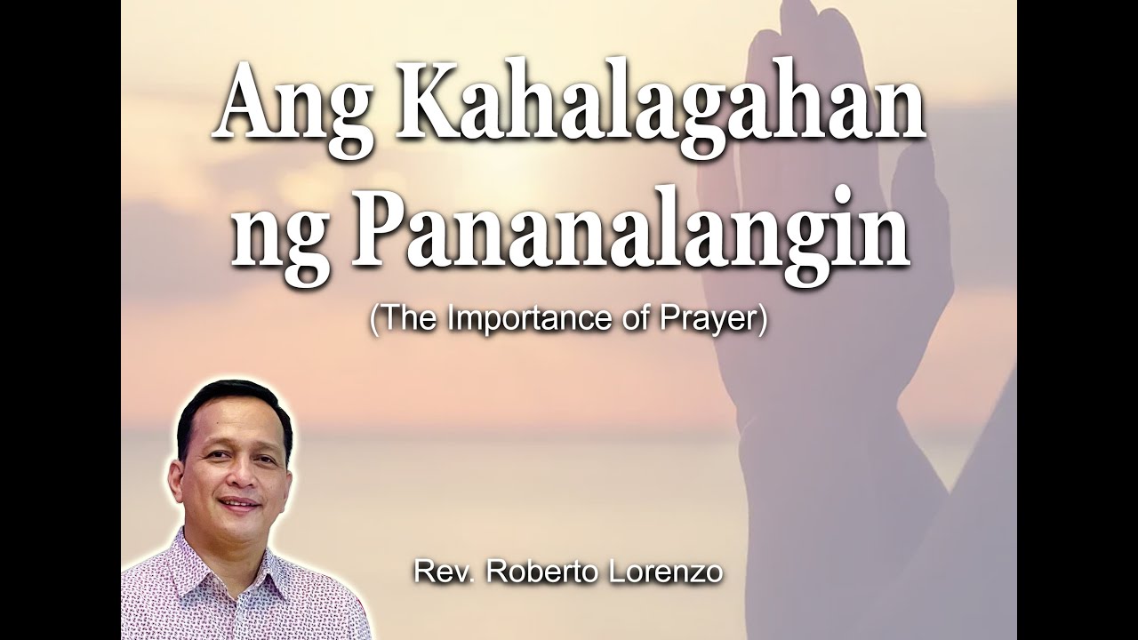 Ang Kahalagahan ng Pananalangin (Importance of Prayer)