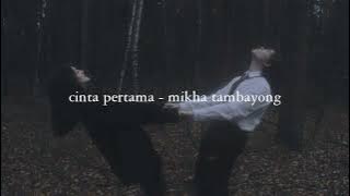 cinta pertama - mikha tambayong [ꜱʟᴏᴡᴇᴅ   ʀᴇᴠᴇʀʙ]