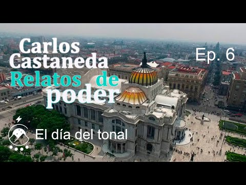 Ep. 6 EL DÍA DEL TONAL - Relatos del poder - Carlos Castaneda - Voz: Chavenato