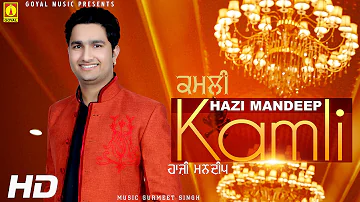 Hazi Mandeep - Kamli - Goyal Music - Official Song